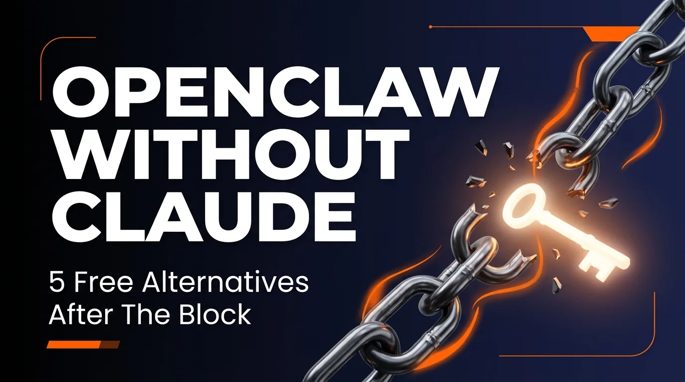 OpenClaw Without Claude: 5 Free and Cheap Alternatives After Anthropic's Block featured image